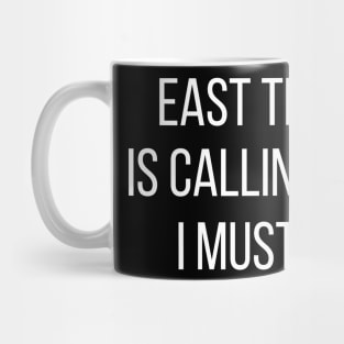 East Timor is calling and I must go Mug